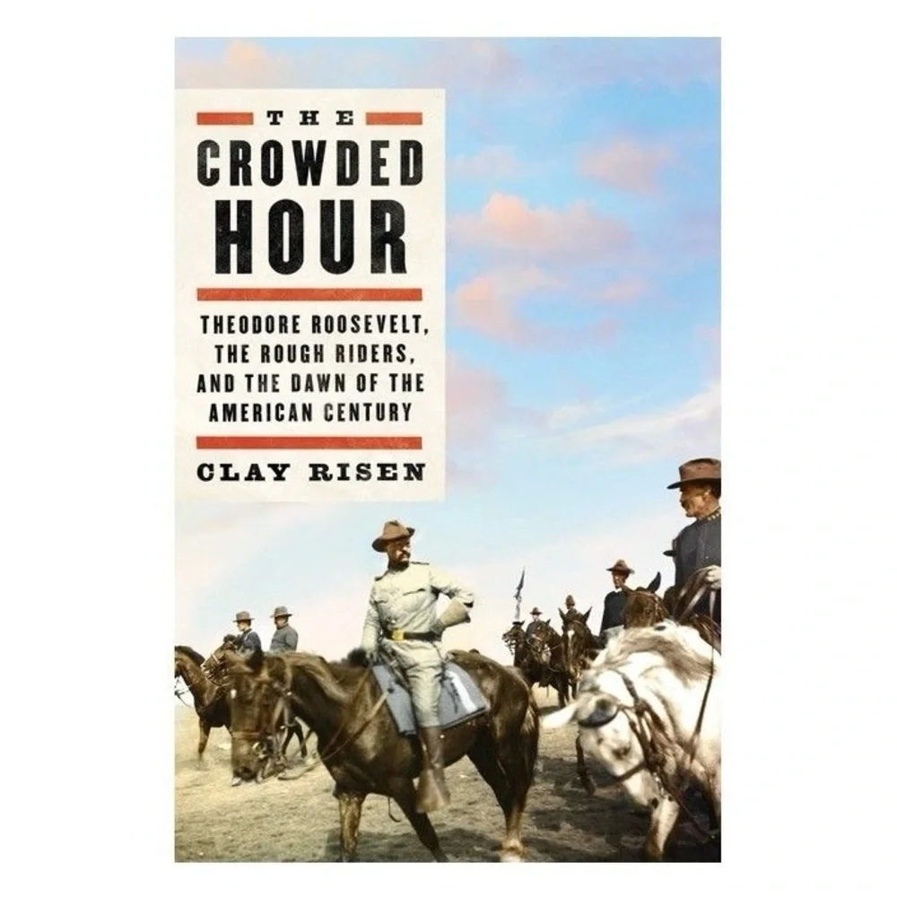 The Crowded Hour Theodore Roosevelt Hardback Book